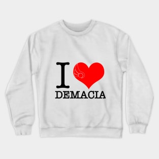 I <3 Demacia Crewneck Sweatshirt